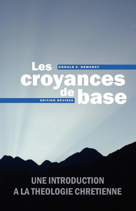 Les croyances de base: Une introduction à la théologie chrétienne