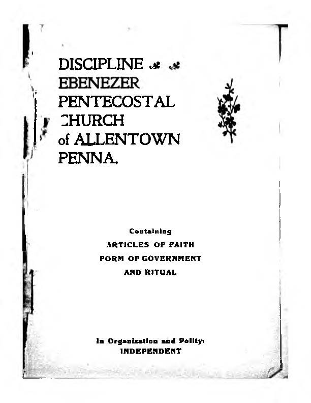 Discipline Ebenezer Pentecostal Church of Allenton Penna. Containing Articles of Faith Form of Government and Ritual, N.D.