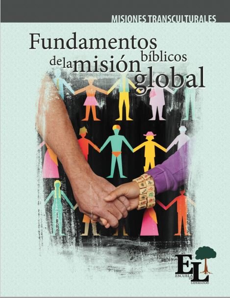 Escuela de Liderazgo: Fundamentos bíblicos de la misión global